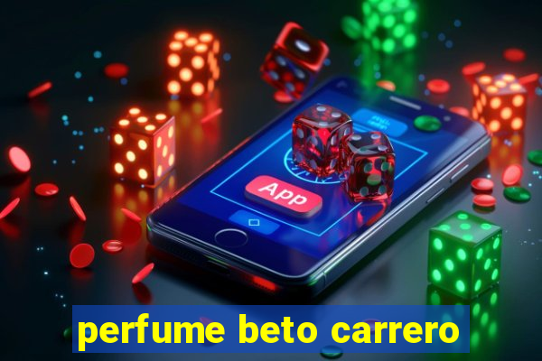 perfume beto carrero